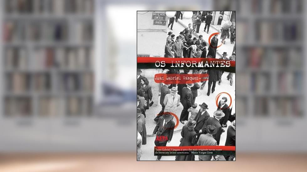 Os Informantes, do autor Juan Gabriel Vasques