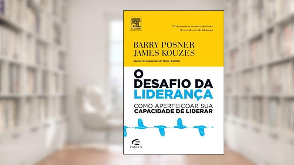 O Desafio da Liderança. Como Aperfeiçoar Sua Capacidade de Liderar, do autor James Kouzes; Barry Posner