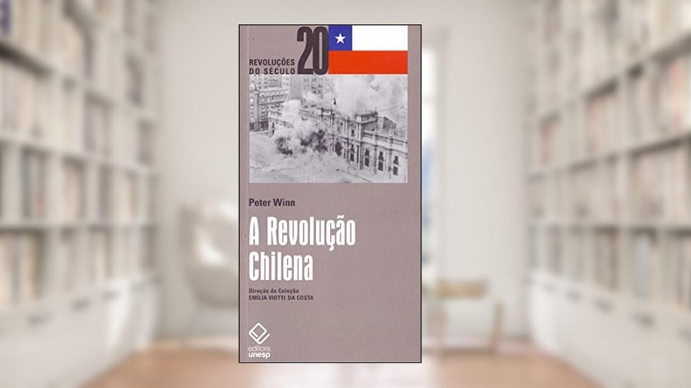 A Revolução Chilena, do autor Peter Winn