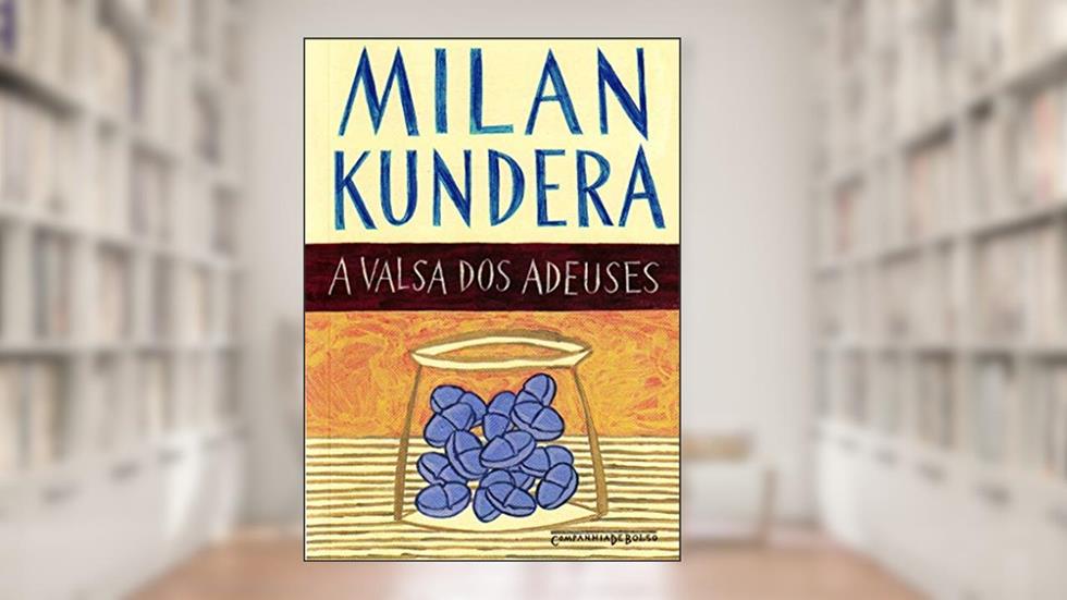 A valsa dos adeuses, do autor Milan Kundera