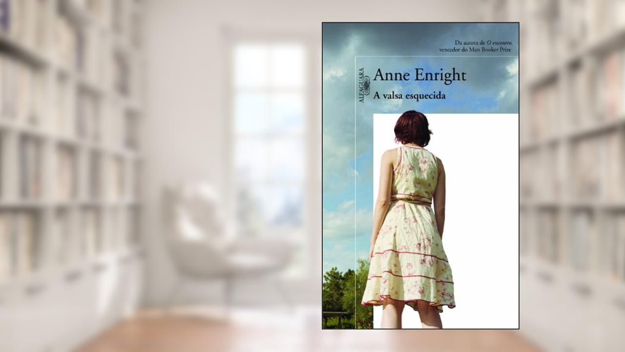 A valsa esquecida, do autor Anne Enright