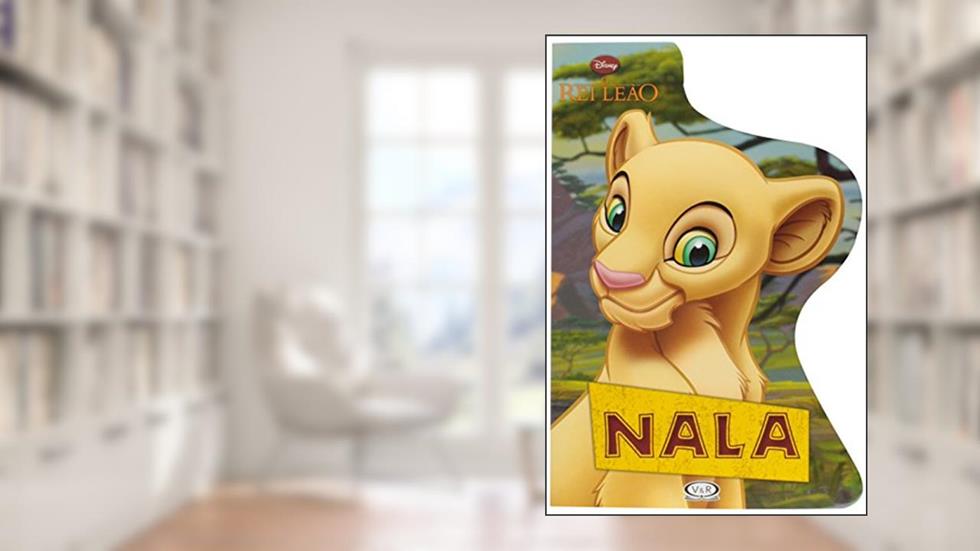 Nala - Rei Leão: livro recortado, do autor Disney Enterprises Inc