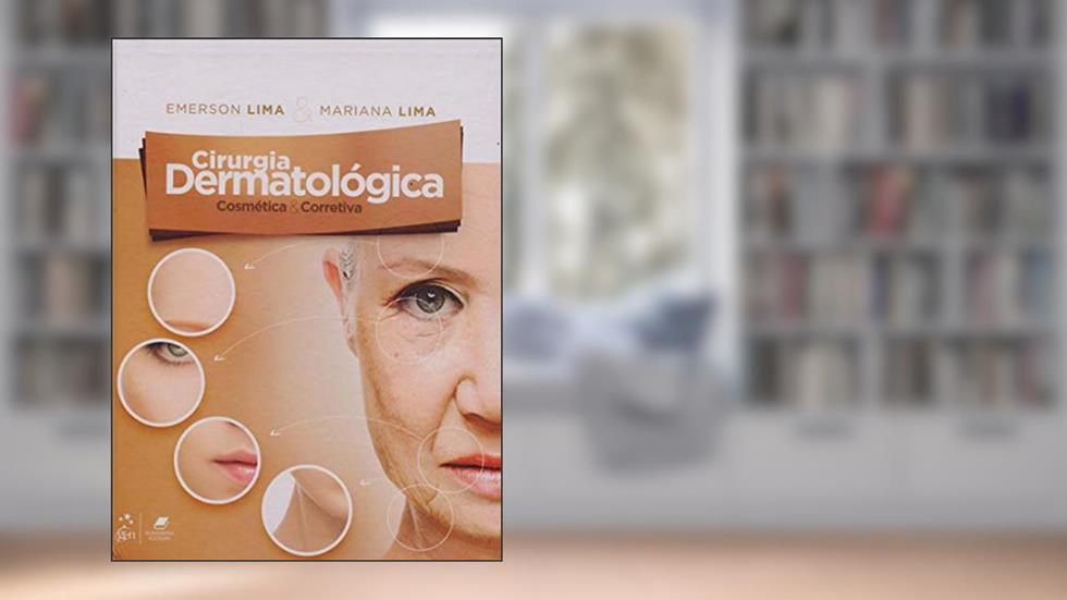 Cirurgia Dermatológica Cosmética & Corretiva: Cosmética e Corretiva, do autor Emerson Lima; Mariana Lima