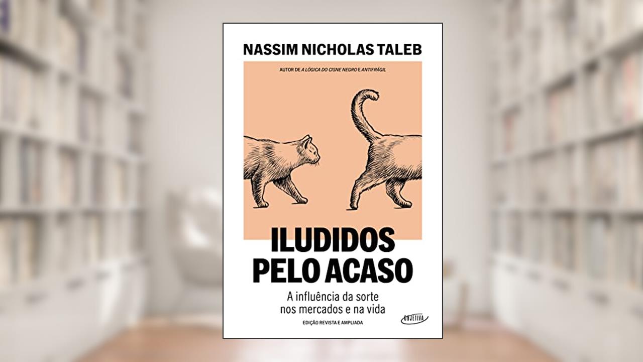 Capa de Iludidos pelo acaso: A influência da sorte nos mercados e na vida, do autor Nassim Nicholas Taleb