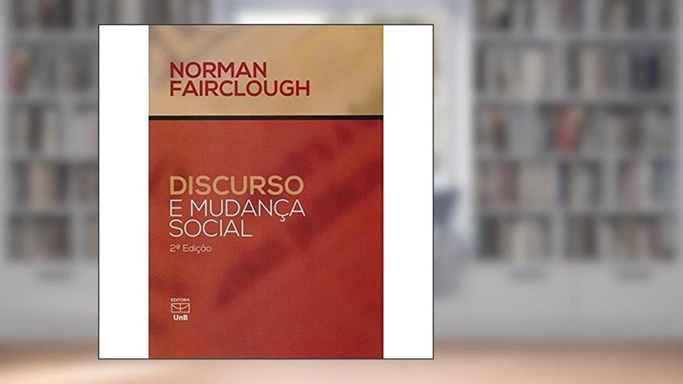 Discurso e Mudança Social, do autor Norman Fairclough