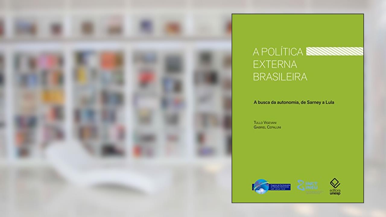 A política externa brasileira - 2ª Edição: a Busca da Autonomia, de Sarney a Lula, do autor Tullo Vigevani; Gabriel Cepaluni