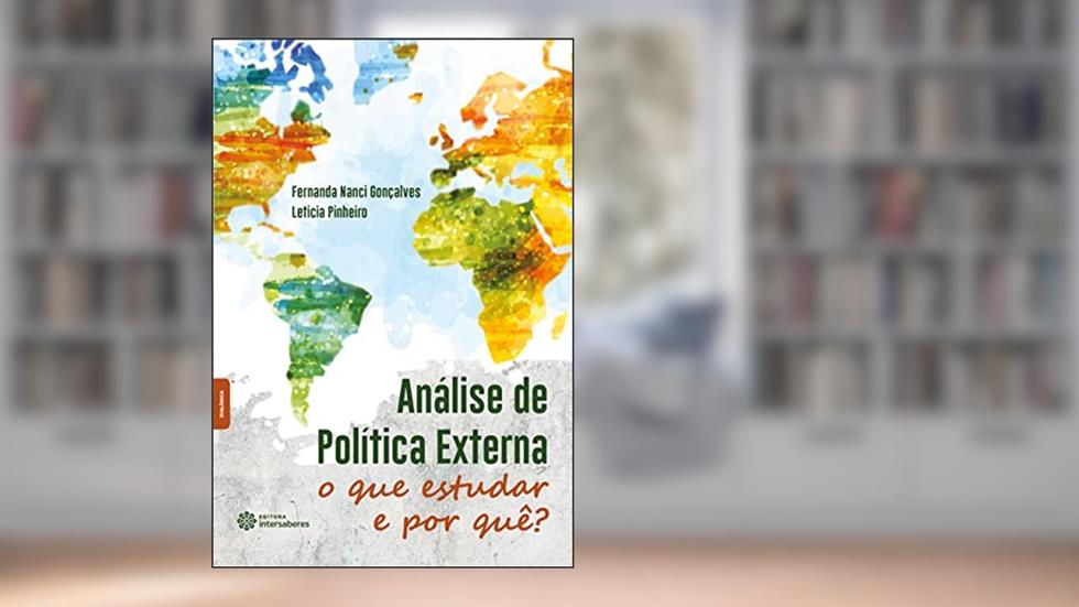 Análise de política externa:: o que estudar e por quê?, do autor Fernanda Nanci Gonçalves; Leticia Pinheiro