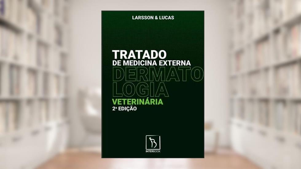 Tratado de Medicina Externa Dermatológica Veterinária, do autor Larsson e Lucas