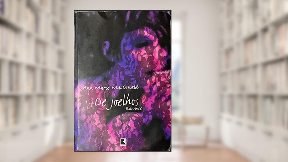 De Joelhos, do autor Ann-Marie MacDonald