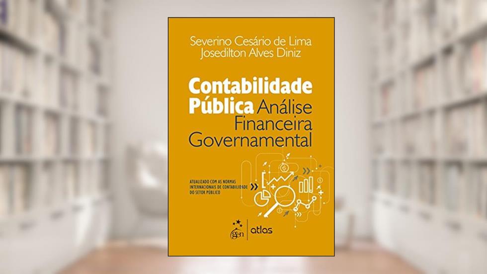 Contabilidade Pública - Análise Financeira Governamental, do autor Josédilton Alves Diniz; Severino Césario de Lima