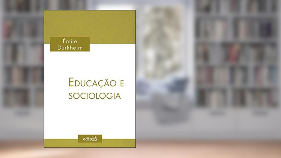 Educação e Sociologia, do autor Émile Durkheim