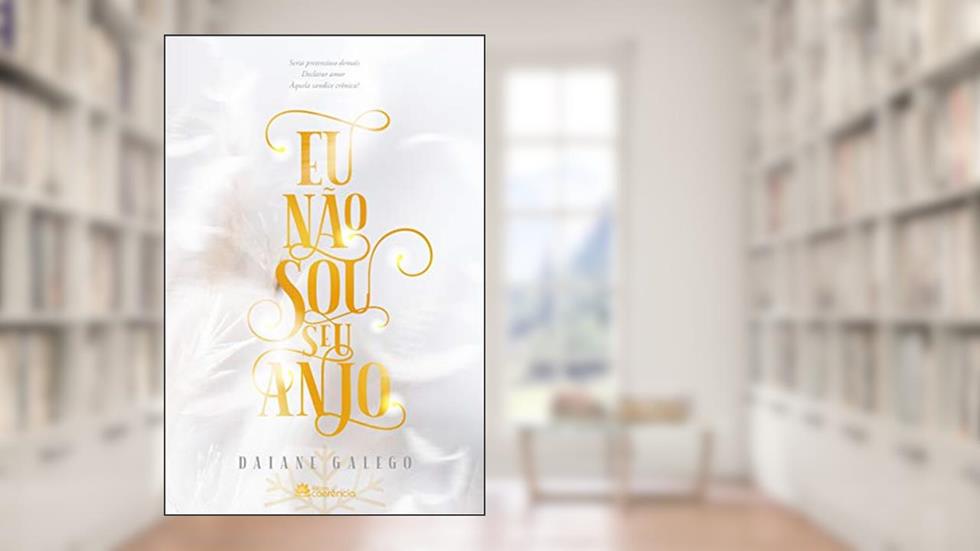 Eu Não sou seu Anjo, do autor Daiane Galego