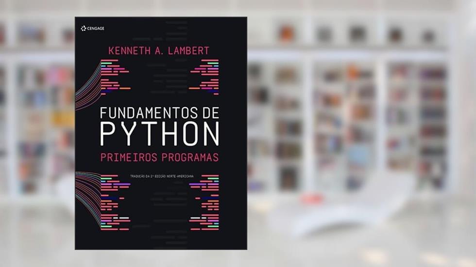 Fundamentos de Python: Primeiros Programas, do autor Kenneth A. Lambert