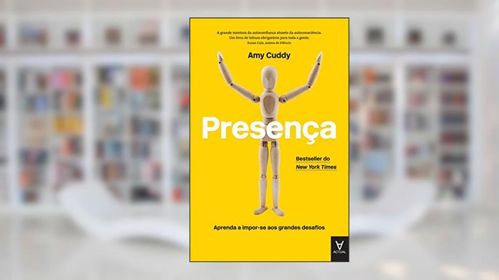 Presença: Aprenda a Impor-se aos Grandes Desafios, do autor Amy Cuddy