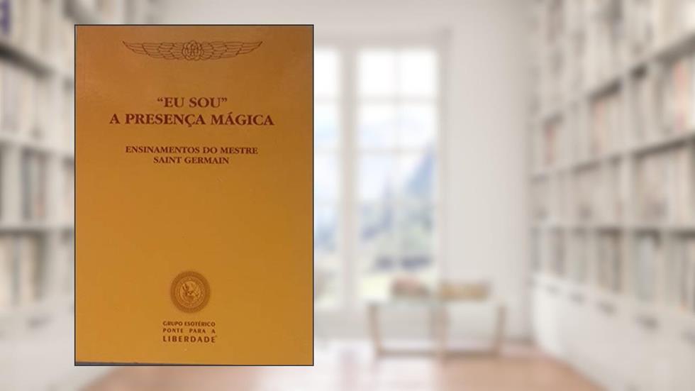 Eu Sou a Presença Mágica, do autor Godfre Ray King