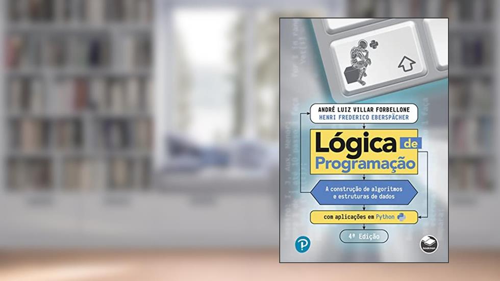 Lógica de programação: A construção de algoritmos e estruturas de dados com aplicações em Python, do autor André Luiz Villar Forbellone; Henri Frederico Eberspächer