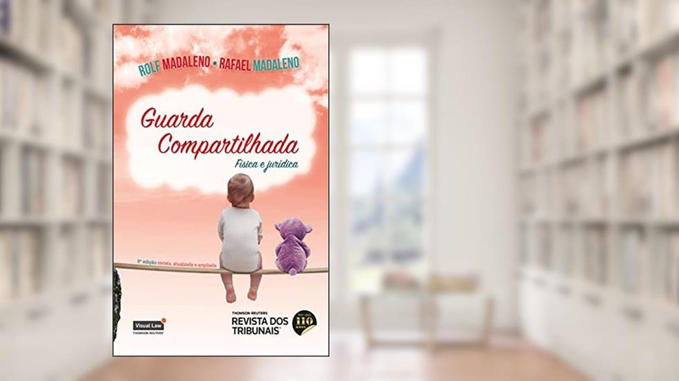 Guarda Compartilhada 5º Edição, do autor rafael Madaleno; Rolf Madaleno