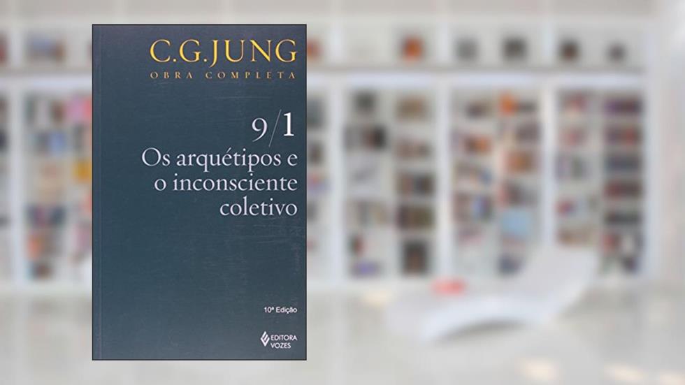 Arquétipos e o inconsciente coletivo Vol. 9/1, do autor C. G. Jung