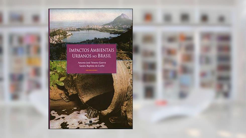 Impactos ambientais urbanos, do autor A. J. Teixeira Guerra; S. Cunha Guerra