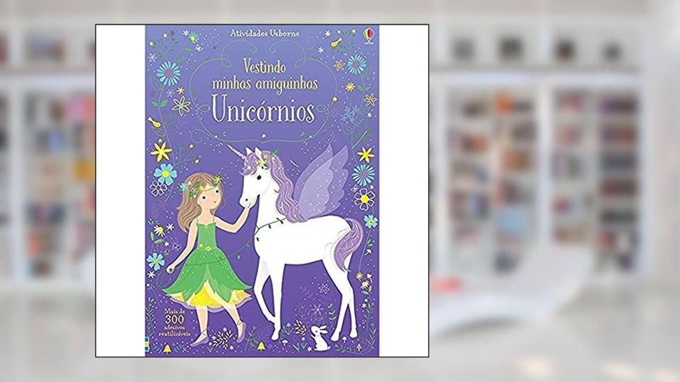 Vestindo minhas amiguinhas : Unicórnios, do autor Lizzie Mackay; Fiona Watt