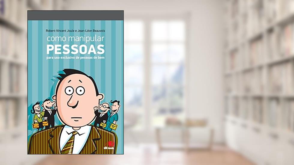 Como Manipular Pessoas, do autor ROBERT-VICENT JOULE