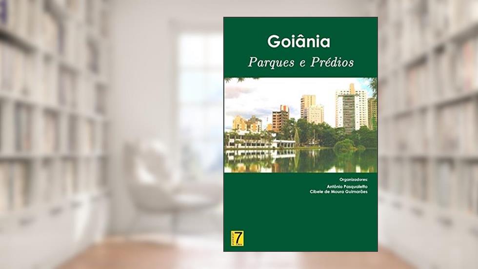 Goiânia, do autor Antônio Pasqualetto; Cibele de Moura Guimarães