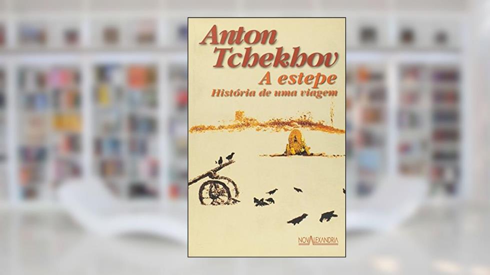 A Estepe. Historia de Uma Viagem, do autor Anton Tchekhov