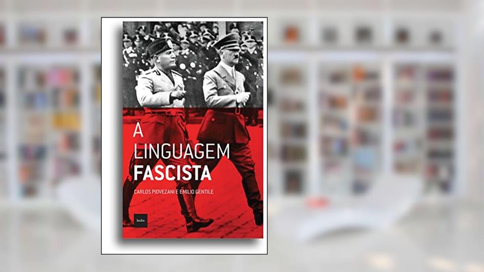 A linguagem fascista, do autor Carlos Piovezani; Emilio Gentile