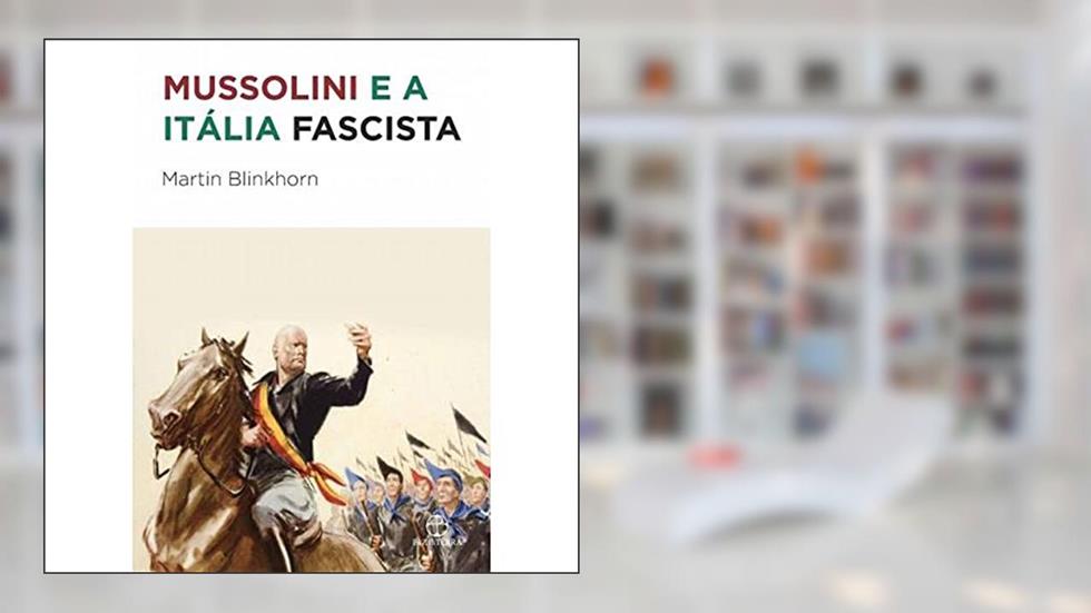 Mussolini e a Itália fascista, do autor Martin Blinkhorn