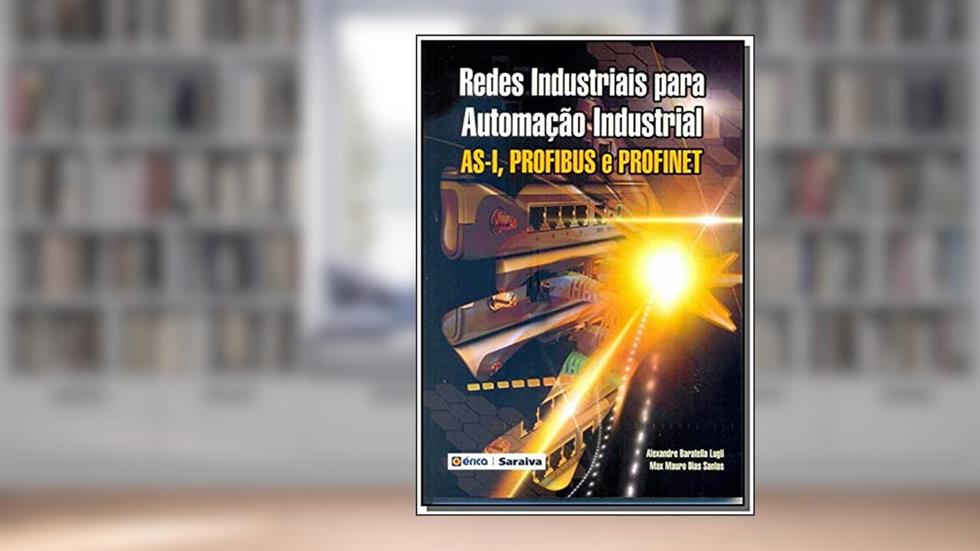 Redes industriais para automação industrial: As-i, Profibus e Profinet, do autor Alexandre Baratella Lugli e Max Mauro Dias Santos