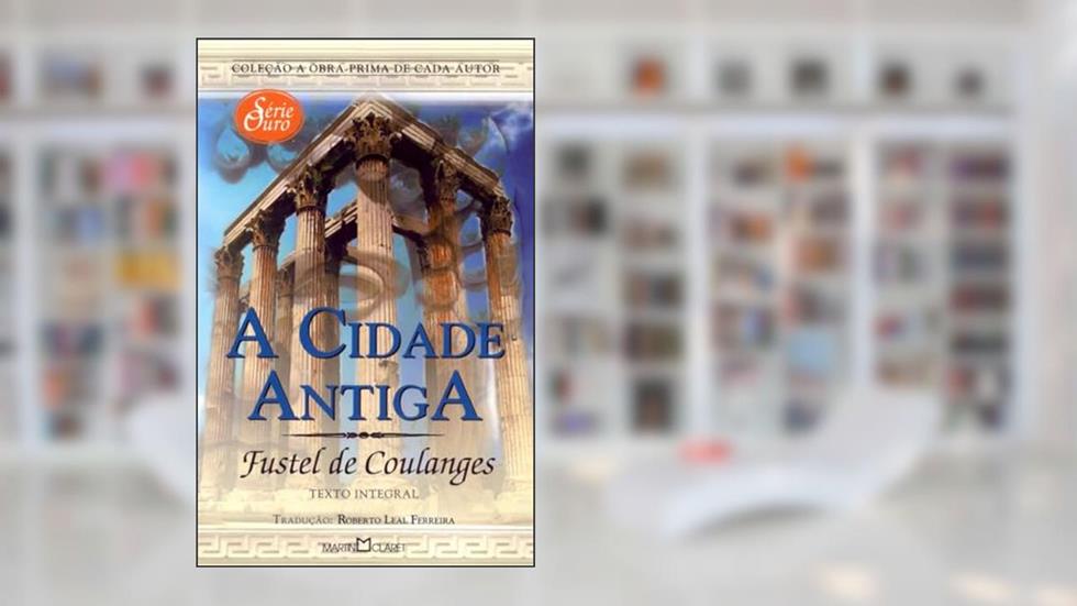A cidade antiga, do autor Fustel de Coulanges