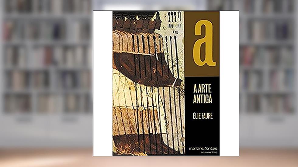 Arte antiga, A, do autor Élie Faure