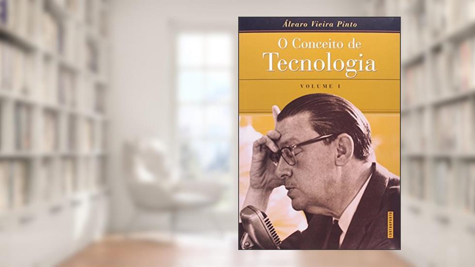 Conceito de Tecnologia Volume01, do autor Álvaro Vieira Pinto