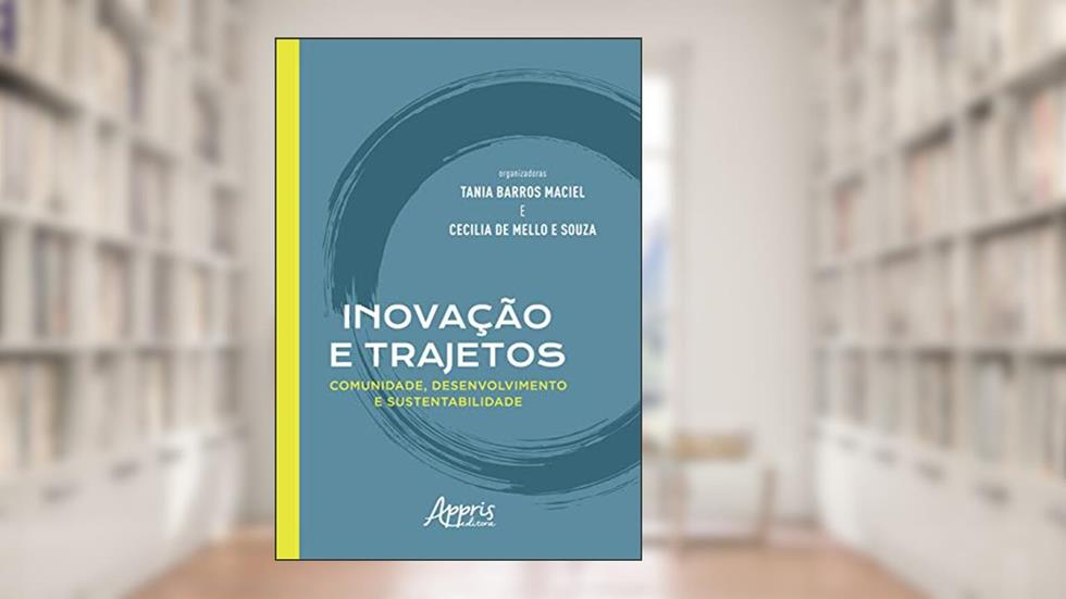 Inovação e trajetos: comunidade, desenvolvimento e sustentabilidade, do autor Cecilia de Mello e (Organizador) Maciel  Tânia Barros (Organizador)  Souza