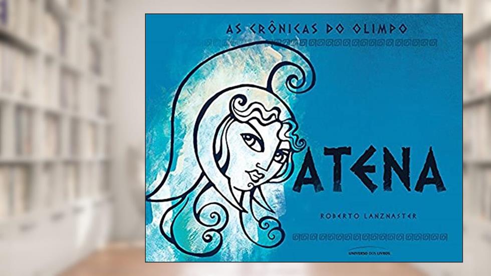 As crônicas do Olimpo: Atena, do autor Roberto Lanznaster