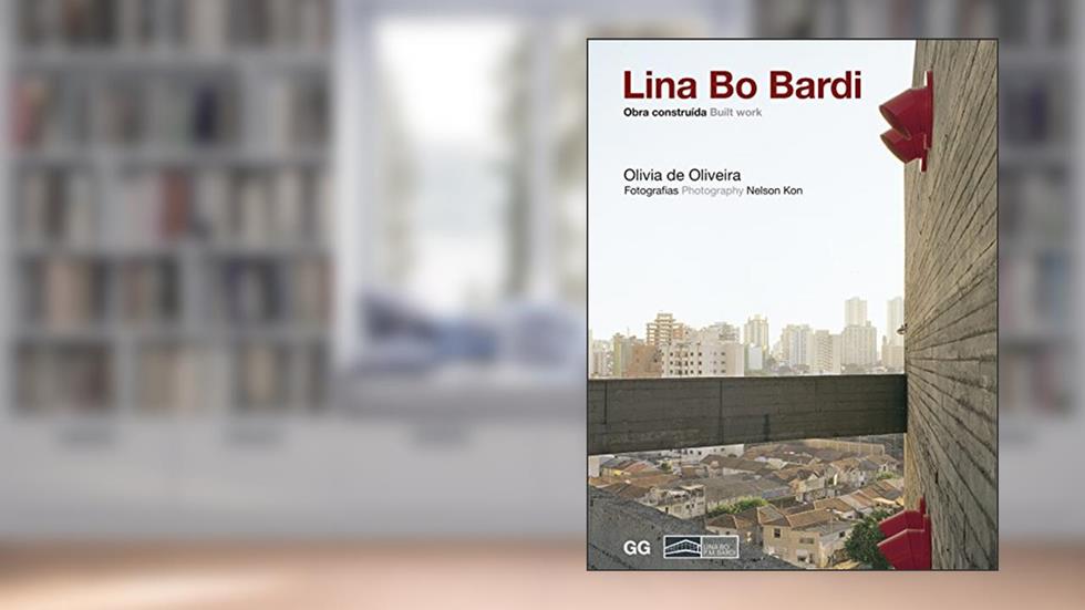 Lina Bo Bardi: Obra construída, do autor Olivia de Oliveira