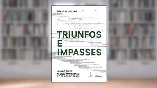 Capa de Triunfos e impasses: Lina Bo Bardi, Aloisio Magalhães e o design no Brasil, do autor Zoy Anastassakis