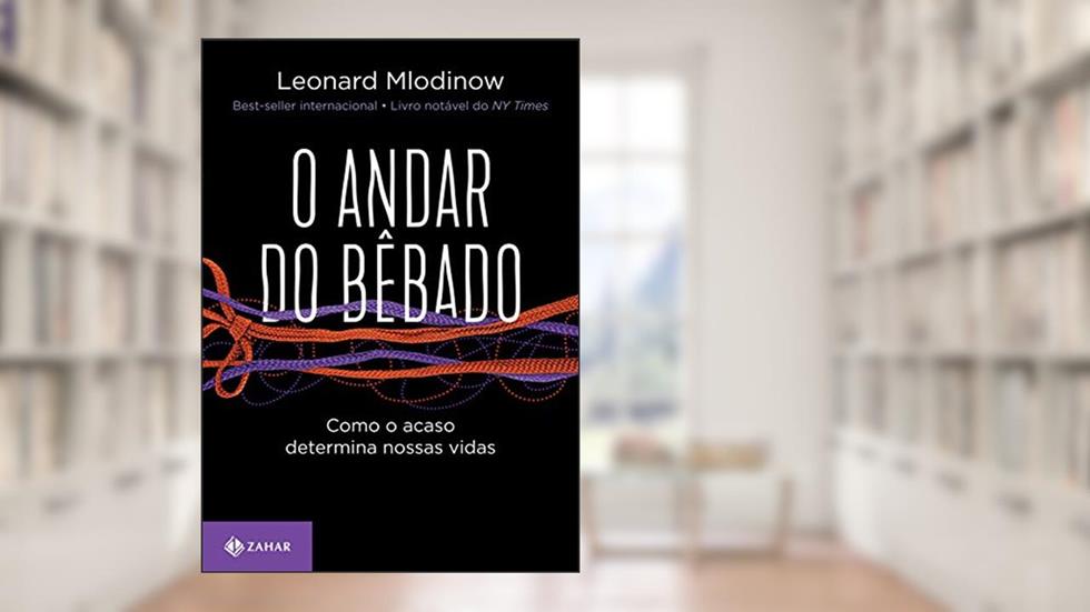 O andar do bêbado: Como o acaso determina nossas vidas, do autor Leonard Mlodinow