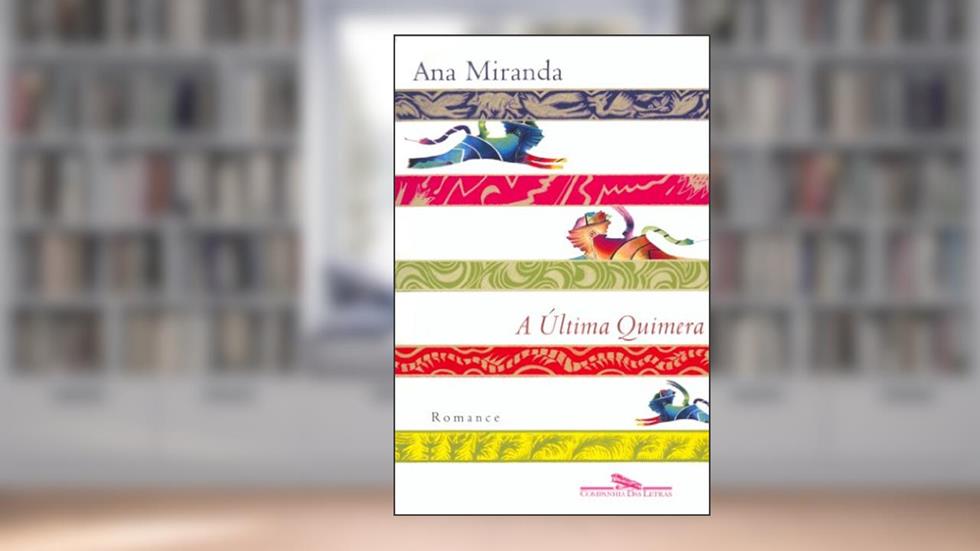 A última quimera, do autor Ana Miranda