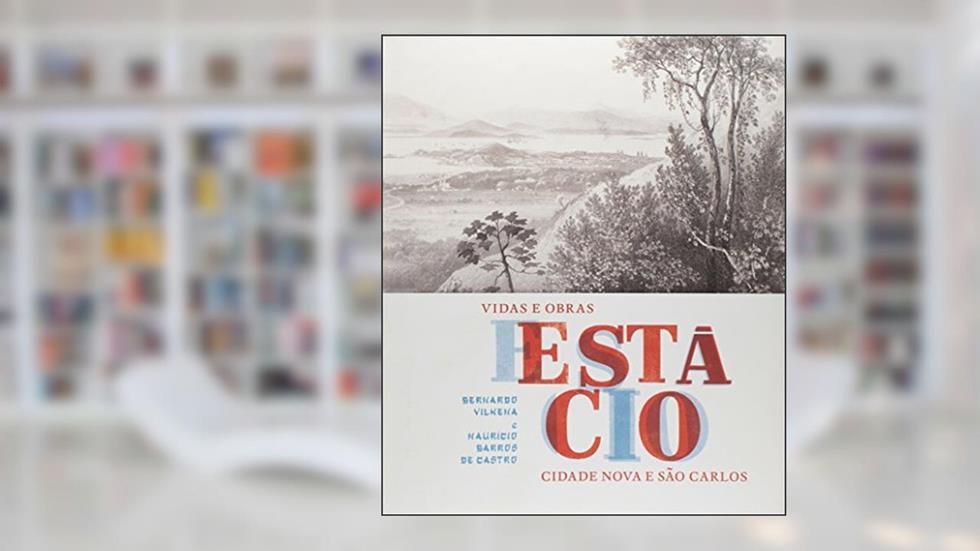 Estácio. Vidas e Obras, do autor Bernardo Vilhena