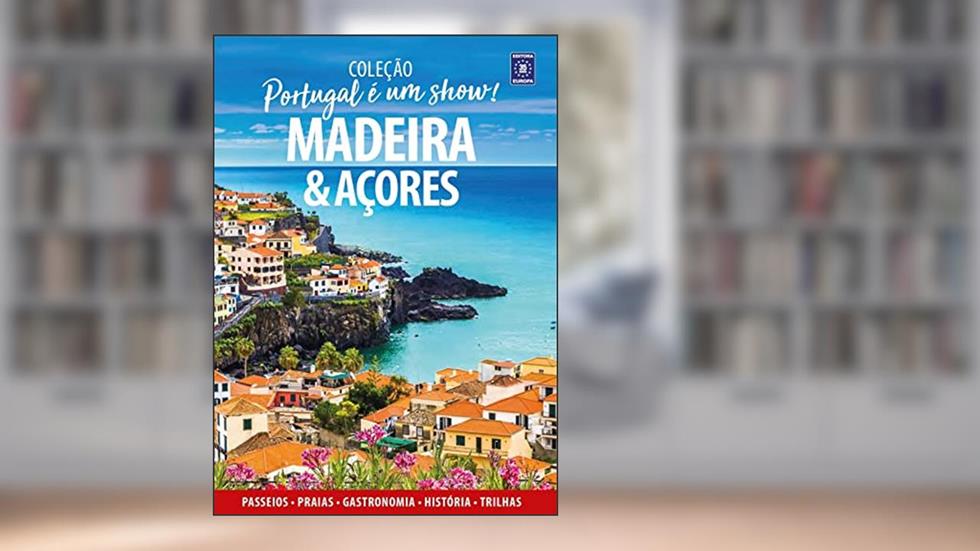 Portugal é um Show! - Madeira e Açores, do autor Editora Europa