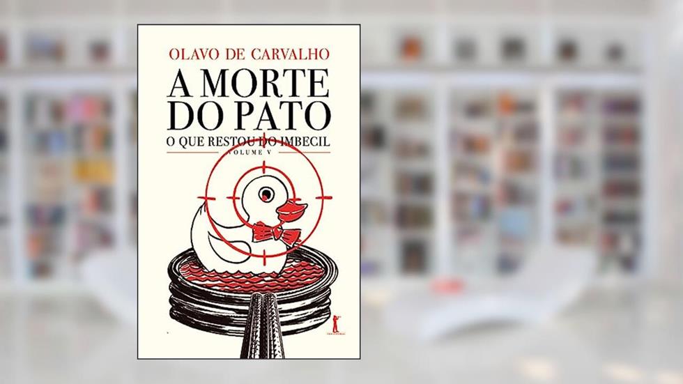 A morte do pato - O que restou do Imbecil: Volume V, do autor Olavo de Carvalho