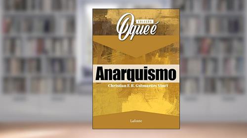 Capa de O que é Anarquismo, do autor Christian F. R. Guimarães Vinci