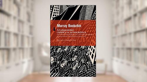 Capa de Anarquismo: Crítica e autocrítica, do autor Murray Bookchin