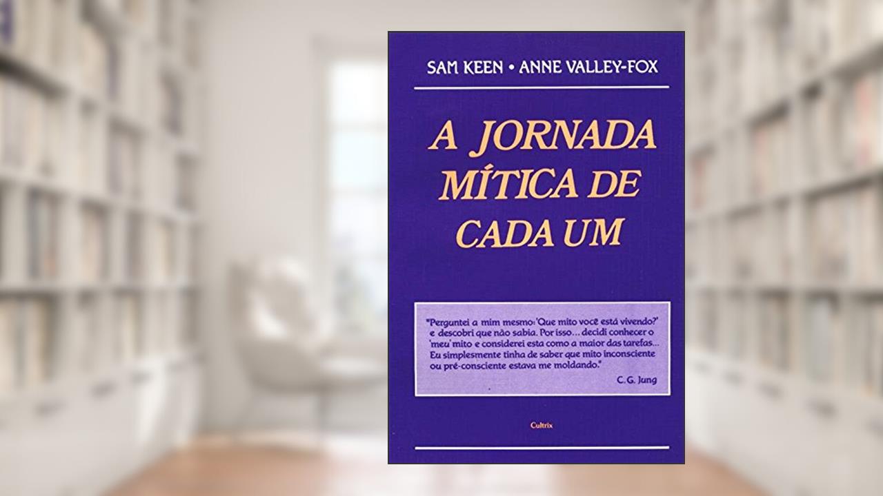 A Jornada Mítica de Cada Um, do autor Sam Keen; Anne Valley-Fox
