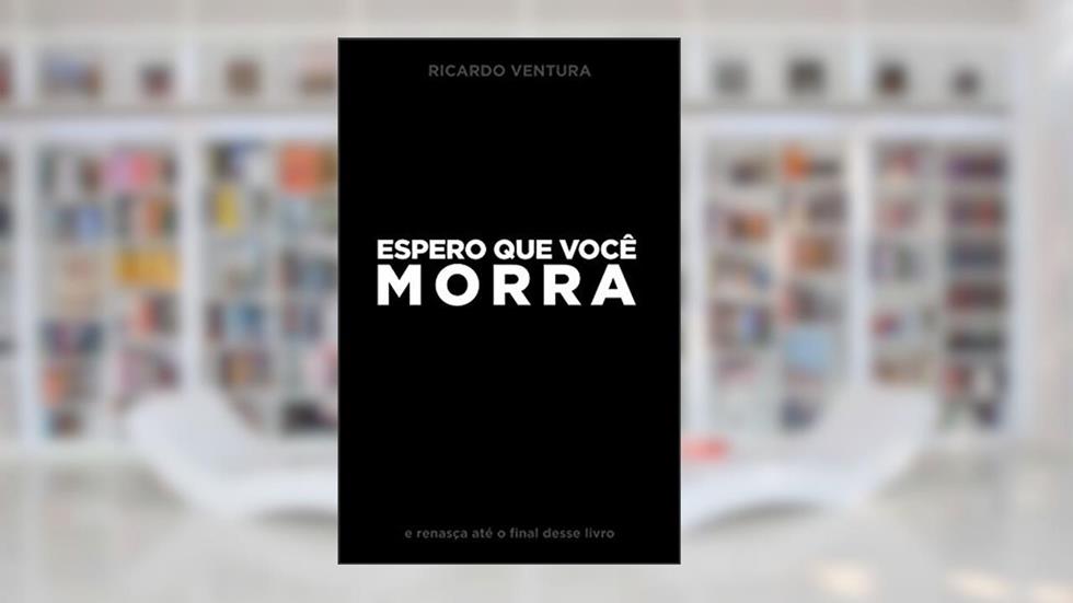 Espero que Você Morra, do autor Ricardo Ventura