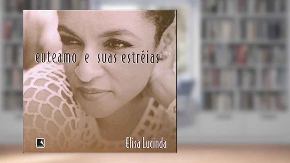 Eu Te Amo e Suas Estreias, do autor Elisa Lucinda