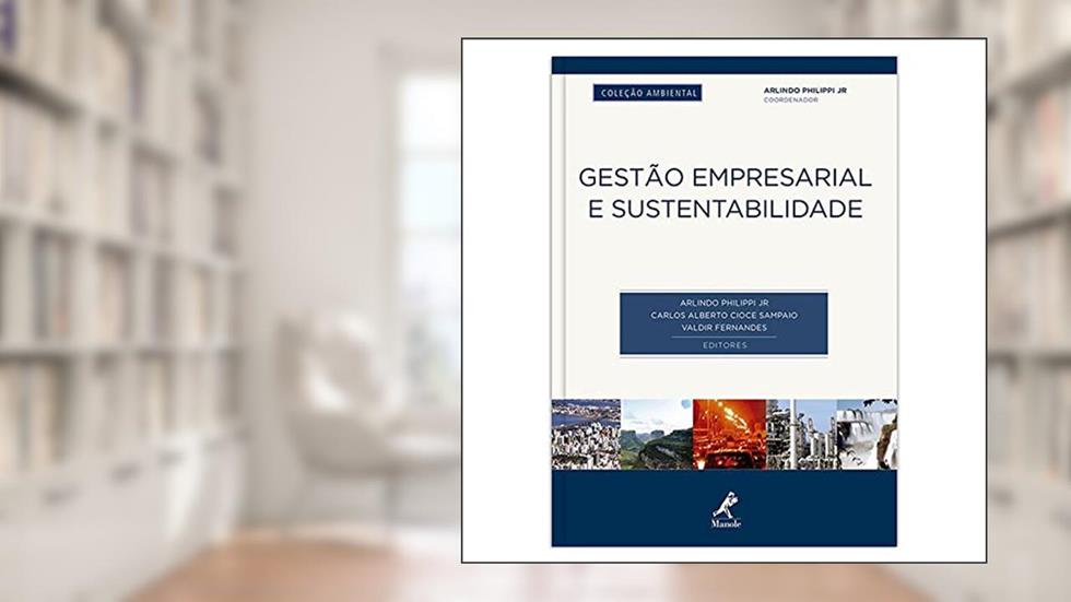 Gestão empresarial e sustentabilidade, do autor Arlindo Philippi Junior; Carlos Alberto Cioce Sampaio; Valdir Fernandes