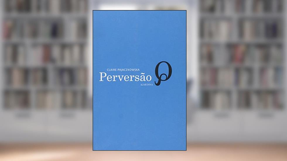 Perversão, do autor Claire Pajaczkowska