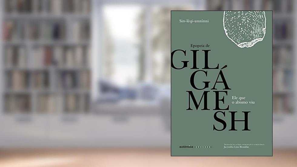 Ele que o abismo viu: Epopeia de Gilgámesh, do autor Sin-leqi-unninni